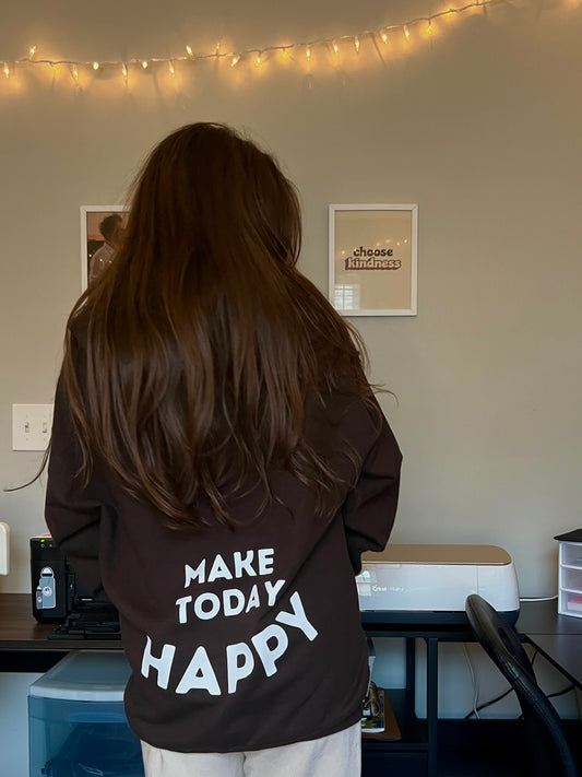 "Make Today Happy" Hoodie