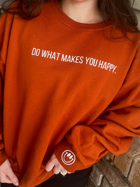 “Do What Makes You Happy” Sweatshirt